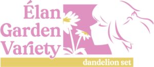 In pink and white, a girl sniffs white daisies with yellow centers next to words in pink that read "Élan Garden Variety." Below, in white letters on a yellow bar, it reads"Dandelion Set."