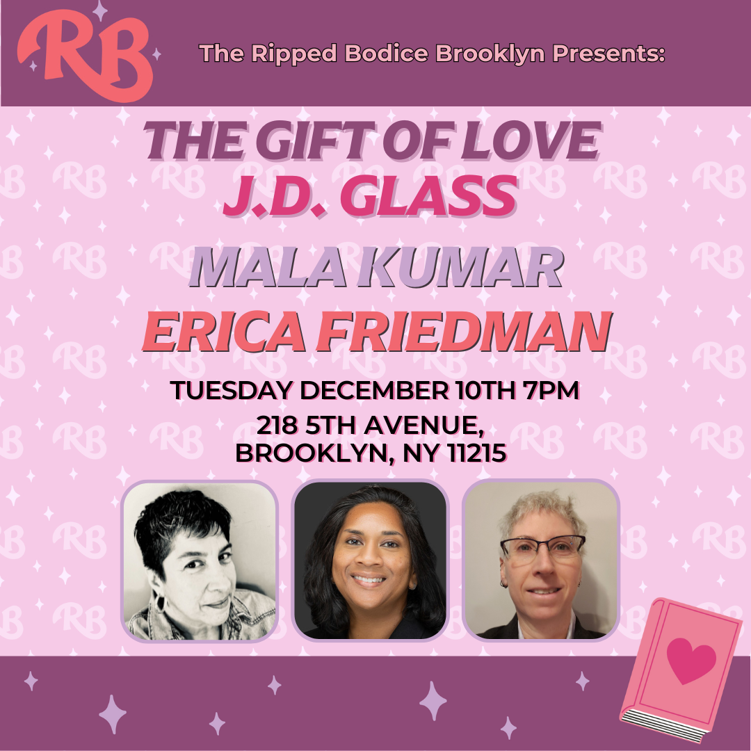 Promotional image for authors JD Glass, Mala Kumar and Erica Friedman at The Ripped Bodice, in Brooklyn, NY on Dec. 10 at 7PM