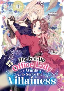 Cover of The Fed Up Office Lady Wants to Serve The Villainess volume 1. A smug, statuesque blonde in a dark dress dances with a brunette in red, who looks confused.