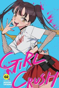 Cover of Girl Crush volume 2. On a bright blue background, a girl with brown hair in twin tails, holds her right hand coquettishly at her mouth. She poses, wearing a white t-shirt over a fishhnet long-sleeves, red short skirt.