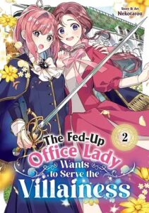 Cover of The Fed-Up Office Lady Wants to Serve the Villainess, Volume 2. Pink-haired girl with a sword and blue uniform, holds a girl in a red dress close as it to protect her.