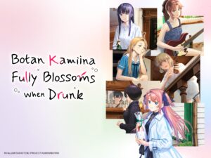 The title art for Botan Kamiina Fully Blossoms When Drunk. On the left is the title logo, while on the right is a collage of the main characters. One girl has long straight purple hair, wearing a white button front shirt and a slight smile. Below her, a strawberry blong girl with long wavy hair leans chin on hand, looking longingly to the side. Next to her is a girl with pink hair tied up in a pony tail with a black ribbon, tuning a red Yamaha Pacifica guitar. One girl has a wheat-colored bob and is holding a bottle of alcohol, leaning over a railing in the boarding house. One girl in a black knitted sweater dress and sporting medium-short black hair sees herself in a mirrored fireplace mantle, on which there is an assortment of airplane-sized bottles of alcohol. In the foreground of all of these is a girl with long pink hair tied up in dual ponytails with blue ribbons. She is wearing a light blue overcoat over a midnight blue cocktail dress. She's holding a giftwrapped bottle of booze and is sporting a slight smile