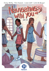 The cover of Navigating With You volume 2. The cover shows the main characters Neesha and Gabby facing away from each other but holding each others hand. They are also each holding the hand of another character. These other characters are barely shown on the cover and are walking off the sides of the image. In a way pulling the two main characters away from each other. The background is similarly divided between a school corridor on Neesha's side and a beach on Gabby's side.